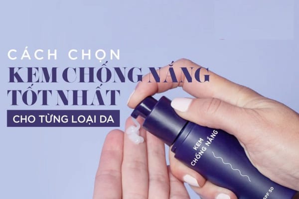 Tiêu chuẩn chung khi đánh giá và chọn kem chống nắng